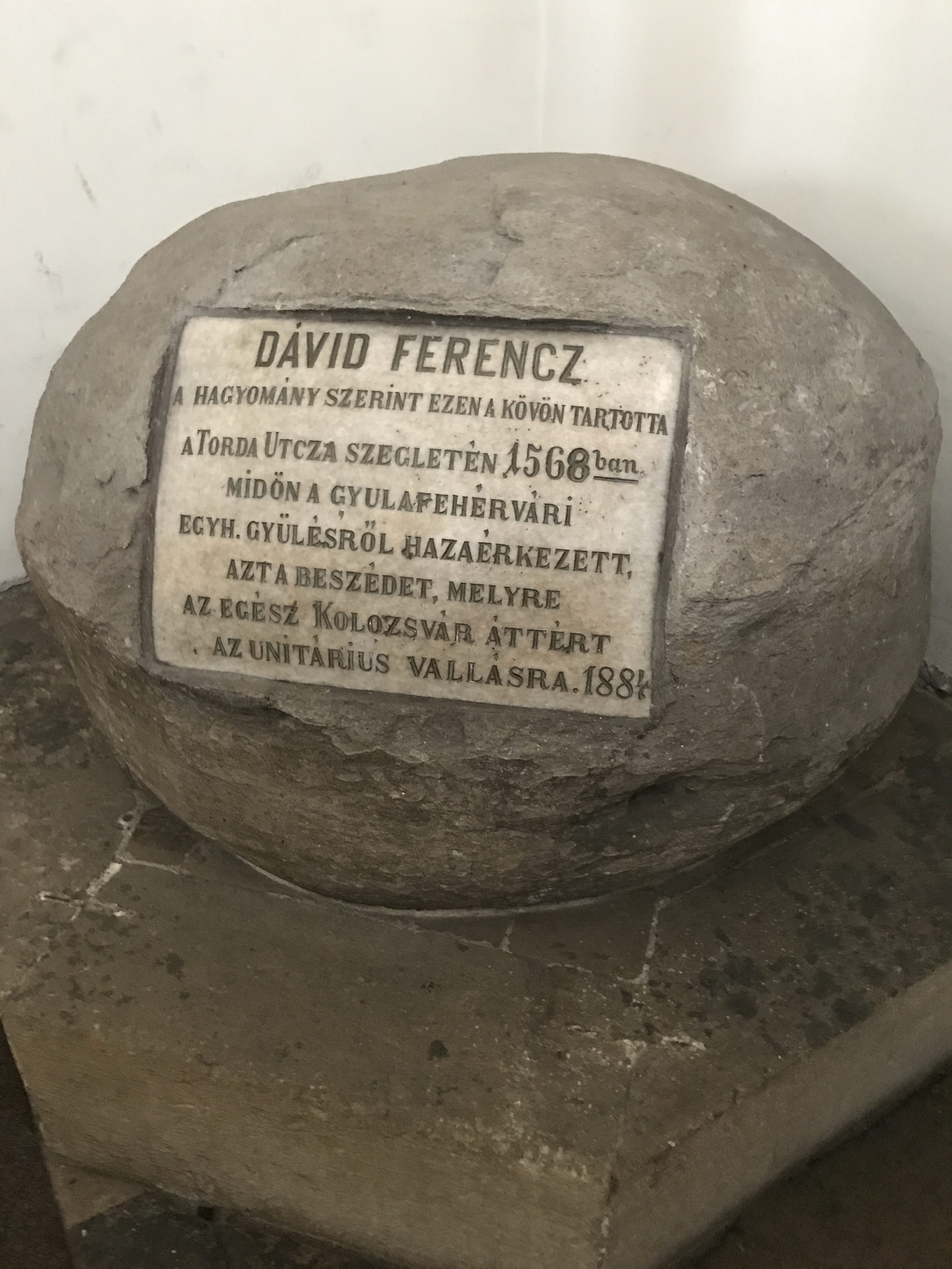 The preaching stone on which Francis David preached to the citizens of Cluj