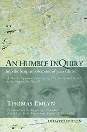 An Updated Edition of Thomas Emlyn's book: 
                                    An Humble Inquiry into the Scripture-Account of Jesus Christ